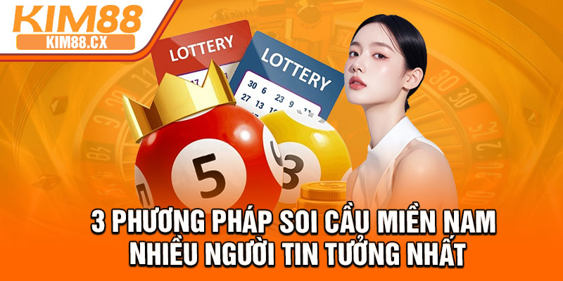3 phương pháp soi cầu miền Nam nhiều người tin tưởng nhất