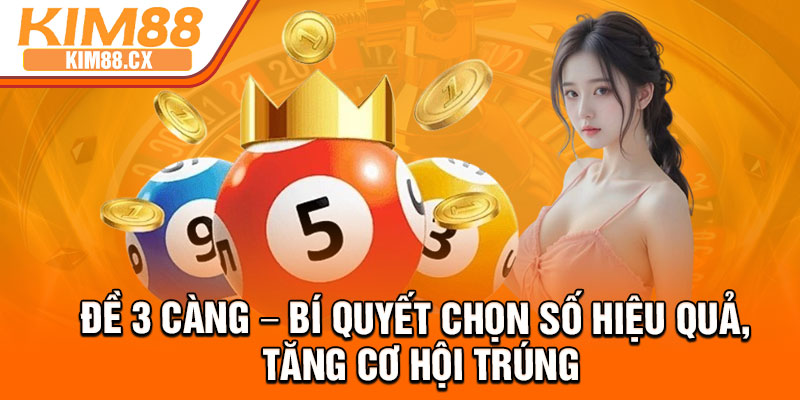 De 3 Cang – Bi Quyet Chon So Hieu Qua Tang Co Hoi Trung