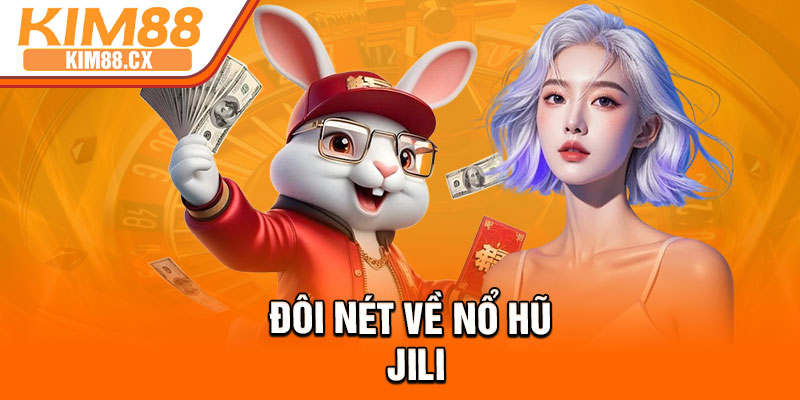 Đôi nét về nổ hũ Jili