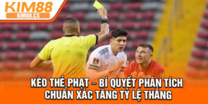 Keo The Phat – Bi Quyet Phan Tich Chuan Xac Tang Ty Le Thang