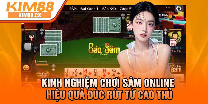 Kinh nghiệm chơi sâm online hiệu quả đúc rút từ cao thủ