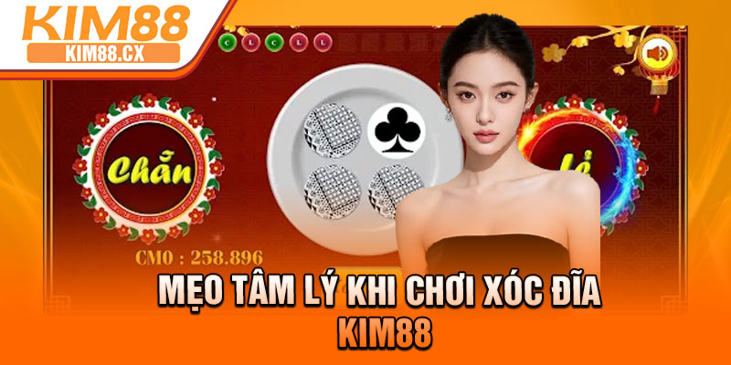 Mẹo tâm lý khi chơi xóc đĩa Kim88