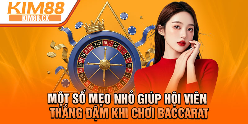 Một số mẹo nhỏ giúp hội viên thắng đậm khi chơi baccarat
