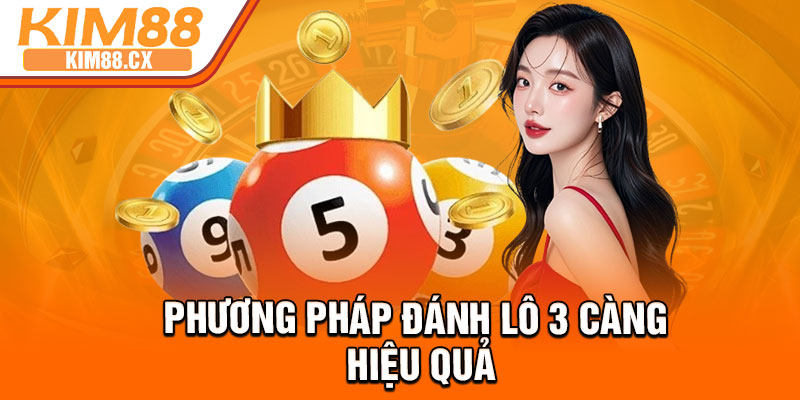 Phương pháp đánh lô 3 càng hiệu quả