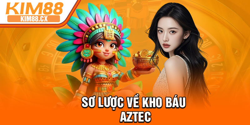 Sơ lược về kho báu Aztec