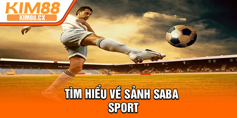 Tìm hiểu về sảnh Saba Sport