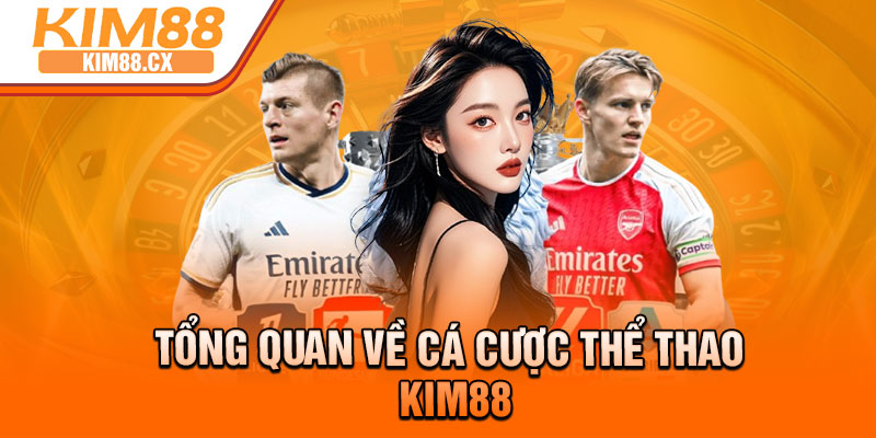 Tổng quan về cá cược thể thao Kim88